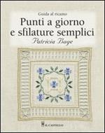 Punti a giorno e sfilature semplici. Guida al ricamo. Ediz. illustrata