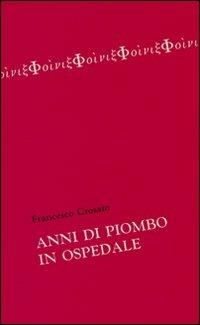 Anni di piombo in ospedale - Francesco Crosato - copertina