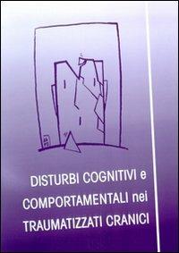 Disturbi cognitivi e comportamentali nei traumatizzati cranici - Giuseppa Di Franco,Angela Verlicchi,Pierluigi Giordano - copertina