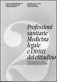 Professioni sanitarie. Medicina legale e diritti del cittadino. Comunicazioni sul tema - copertina