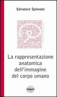 La rappresentazione anatomica dell'immagine del corpo umano - Salvatore  Spinnato - Libro - New Magazine - Anemos neuroscienze