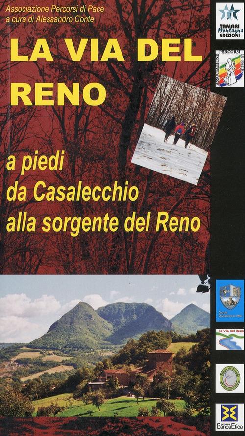 La via del Reno. A piedi da Casalecchio alla sorgente del Reno - Alessandro Conte - copertina