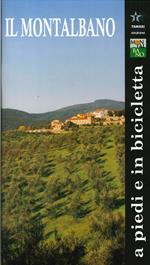 Il Montalbano a piedi e in bicicletta. Montalbano. Geologia, flora, fauna, storia, arte. Itinerari storico naturalistici