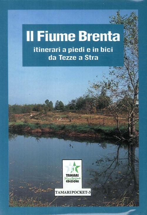 Il fiume Brenta: itinerari a piedi e in bici da Tezze a Stra - Sergio Di Benedetto - copertina