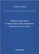 Diritti televisivi ed organizzatore sportivo: premesse per uno studio