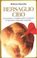 Bersaglio cibo. Una guida completa per «Centrare» le proprie esigenze nutritive - Roberto Smacchia - copertina