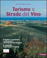 Turismo e strade del vino. Progettare, organizzare e promuovere i distretti turistici integrati - Alfredo Monterumisi - copertina