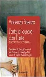 L' arte di curare con l'arte. Discorsi di psicoterapia