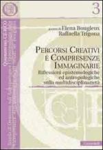 Percorsi creativi e compresenze immaginarie. Riflessioni epistemologiche ed antropologiche sulla multidisciplinarietà