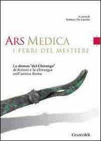 Ars medica. I ferri del mestiere. La domus «del chirurgo» di Rimini e la chirurgia nell'antica Roma - copertina