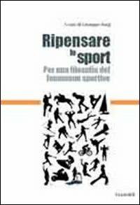 Ripensare lo sport. Per una filosofia del fenomeno sportivo - Giuseppe Sorgi - copertina