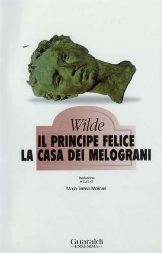 Il principe felice-La casa dei melograni - Oscar Wilde,Maria Teresa Molinari - ebook