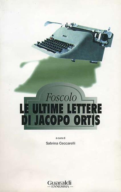 Le ultime lettere di Jacopo Ortis - Ugo Foscolo,Sabrina Ceccarelli - ebook