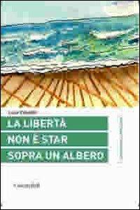 La libertà non è star sopra un albero - Luca Casadio - copertina