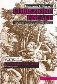 L' obiezione fiscale. Nel diritto positivo e nel diritto naturale - Giammaria L. Ricciotti - copertina