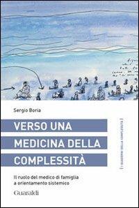 Verso una medicina della complessità. Il ruolo del medico di famiglia a orientamento sistemico - Sergio Boria - copertina