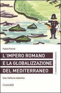 L' impero romano e la globalizzazione del Mediterraneo. Una rilettura sistemica - Fulvio Forino - copertina