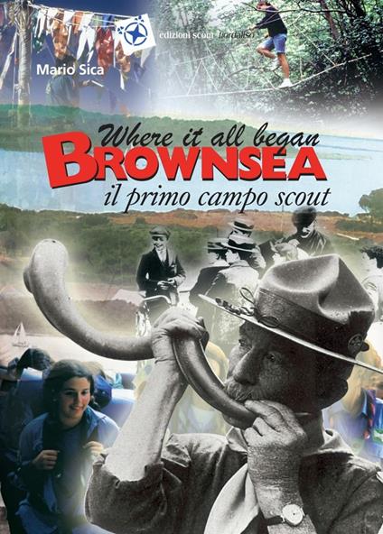 Where it all began. Brownsea, il primo campo scout - Mario Sica - copertina