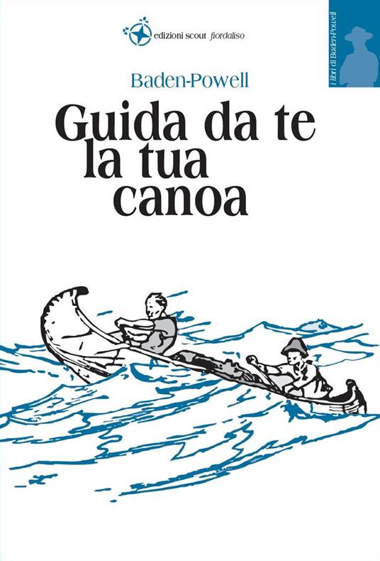 Guida da te la tua canoa - Robert Baden-Powell - copertina