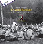 Le aquile randagie. Scautismo clandestino lombardo nel periodo della giungla silente 1928-1945