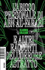 L' abisso personale di Abn Al-Farabi e altri racconti dell'orrore astratto