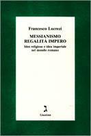 Messianismo, regalità, impero. Idee religiose e idea imperiale nel mondo romano