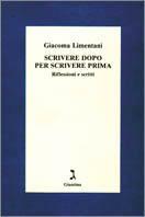 Scrivere dopo per scrivere prima. Riflessioni e scritti - Giacoma Limentani - copertina