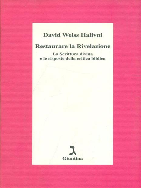 Restaurare la rivelazione. La Scrittura divina e le risposte della critica biblica - Halivni Weiss - 3