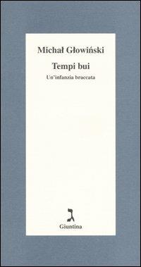 Tempi bui. Un'infanzia braccata - Michal Glowinski - copertina