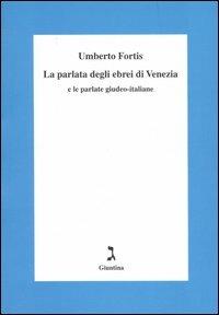 La parlata degli ebrei di Venezia e le parlate giudeo-italiane - Umberto Fortis - copertina