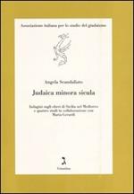 Judaica minor sicula. Indagini sugli ebrei di Sicilia nel Medioevo e quattro studi in collaborazione con Maria Gerardi