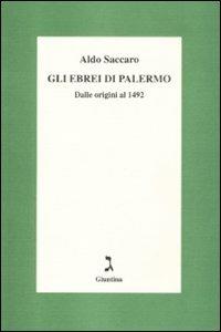 Gli ebrei di Palermo. Dalle origini al 1492 - Aldo Saccaro - copertina