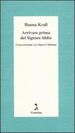 Arrivare prima del Signore Dio. Conversazione con Marek Edelman