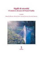 Sigilli di eternità. Il cimitero ebraico di Finale Emilia