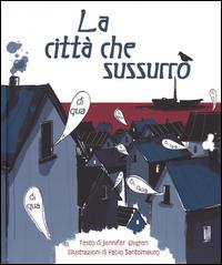 La città che sussurrò - Jennifer Elvgren,Fabio Santomauro - copertina