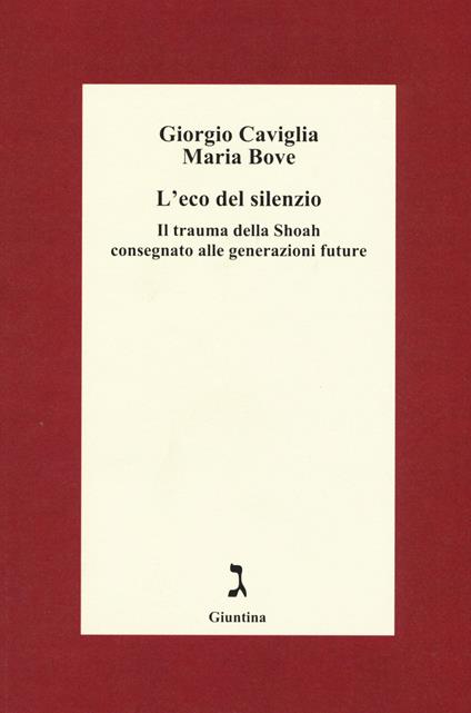 L' eco del silenzio. Il trauma della Shoah consegnato alle generazioni future - Giorgio Caviglia,Maria Bove - copertina