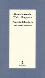 L' angelo della storia. Testi, lettere, documenti