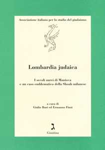 Image of Lombardia judaica. I secoli aurei di Mantova e un caso emblematico della Shoah milanese