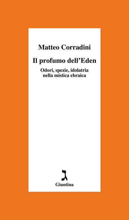 Il profumo dell'Eden. Odori, spezie, idolatria nella mistica ebraica - Matteo Corradini - ebook