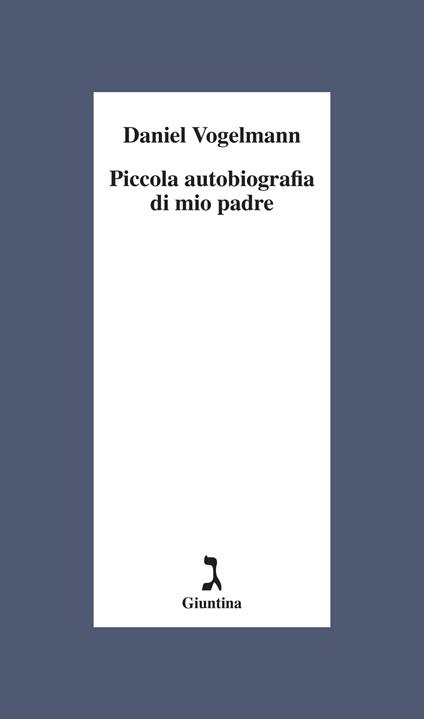 Piccola autobiografia di mio padre - Daniel Vogelmann - ebook