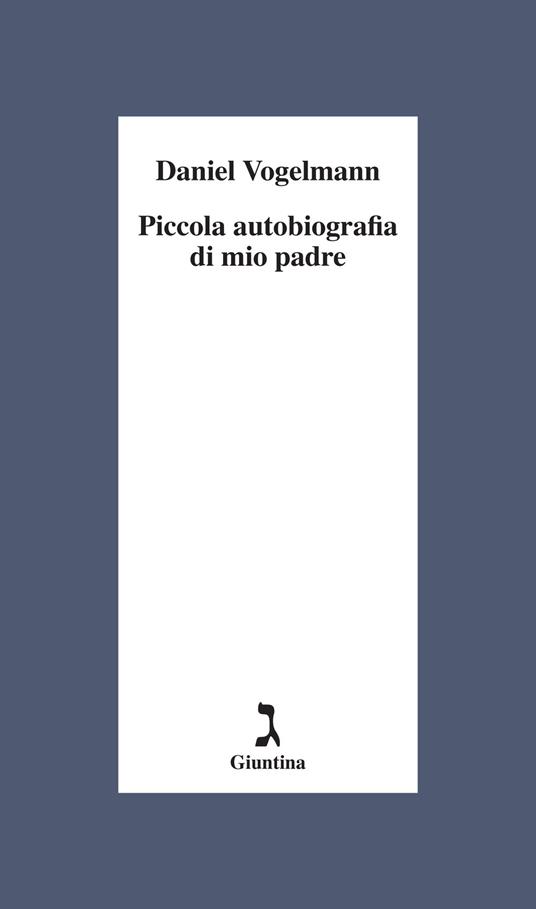 Piccola autobiografia di mio padre - Daniel Vogelmann - ebook