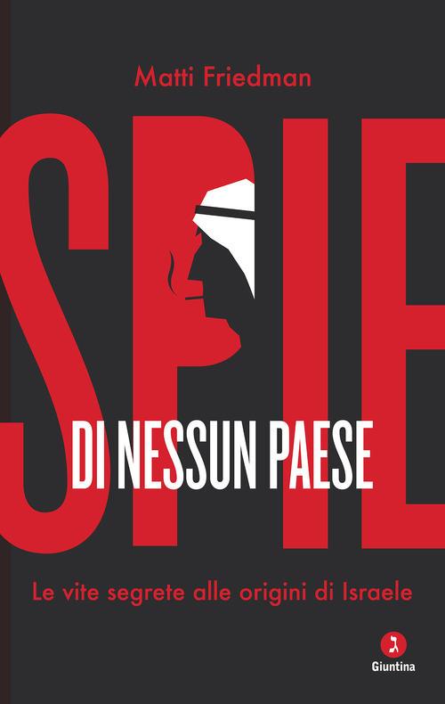 Spie di nessun paese. Le vite segrete alle origini di Israele - Matti Friedman - copertina