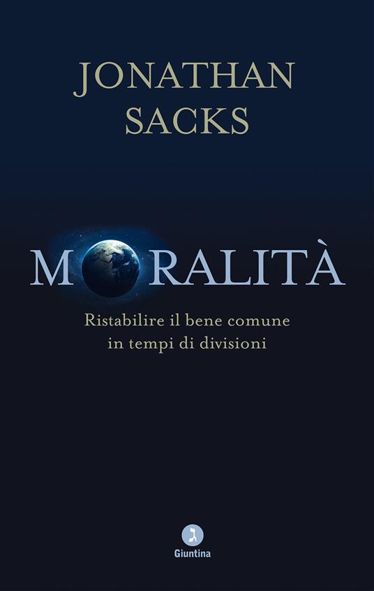 Moralità. Ristabilire il bene comune in tempi di divisioni - Jonathan Sacks  - Libro - Giuntina - Schulim Vogelmann