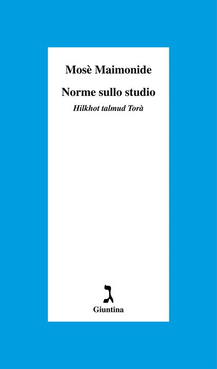 Norme sullo studio. «Hilkhot talmud Torà» - Mosè Maimonide,Roberto Colombo - ebook