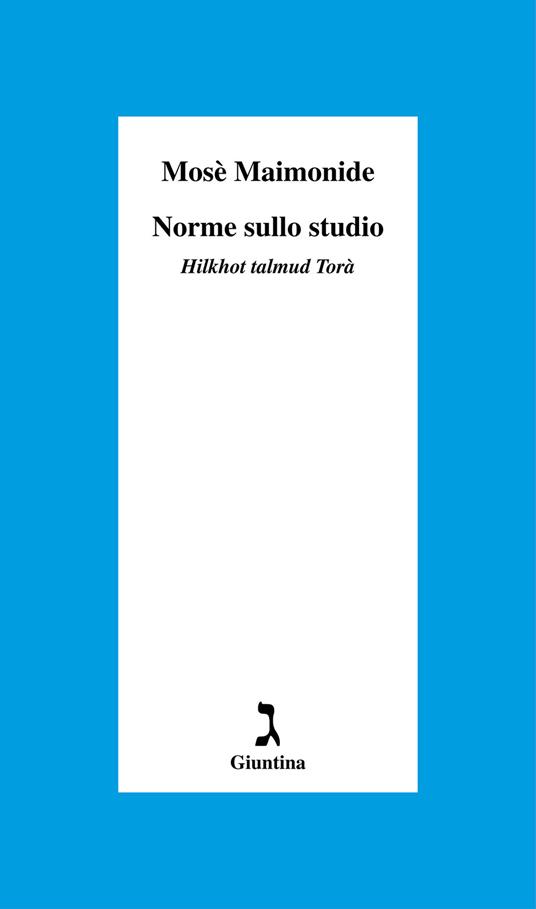 Norme sullo studio. «Hilkhot talmud Torà» - Mosè Maimonide,Roberto Colombo - ebook