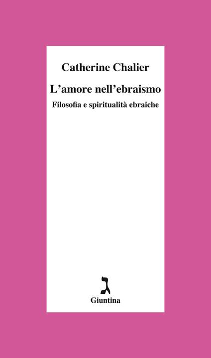 L' amore nell'ebraismo. Filosofia e spiritualità ebraiche - Catherine Chalier - copertina