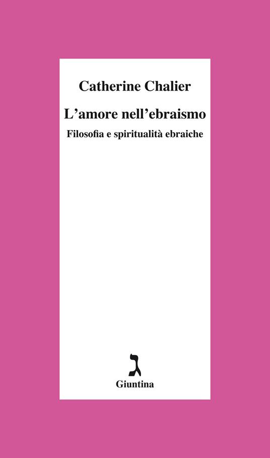 L' amore nell'ebraismo. Filosofia e spiritualità ebraiche - Catherine Chalier - copertina