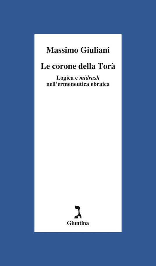 Le corone della Torà. Logica e Midrash nell'ermeneutica ebraica - Massimo Giuliani - ebook