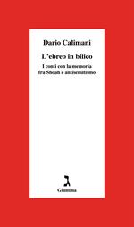 L' ebreo in bilico. I conti con la memoria fra Shoah e antisemitismo