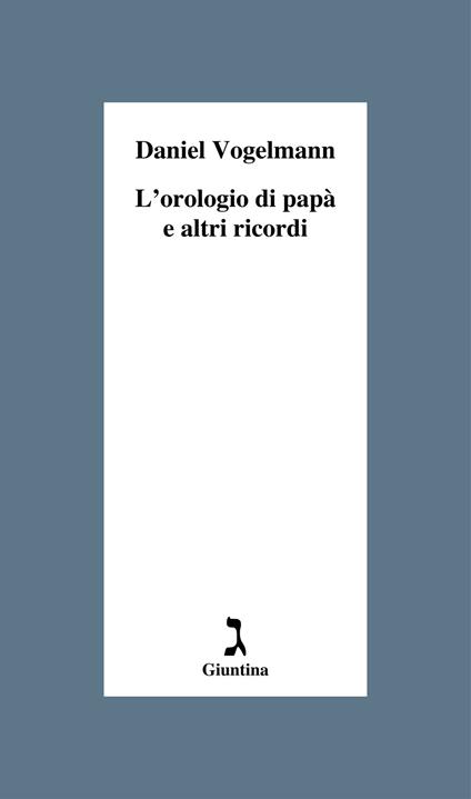 L' orologio di papà e altri ricordi - Daniel Vogelmann - copertina